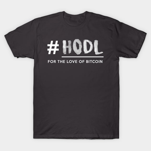 HODL - For The Love of Bitcoin! T-Shirt by Avanteer